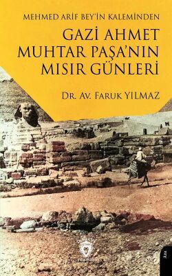 Mehmed Arif Bey'in KalemindenGazi Ahmet Muhtar Paşa'nın Mısır Günleri - 1