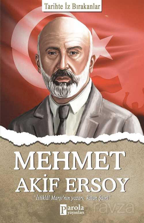 Mehmet Akif Ersoy / Tarihte İz Bırakanlar - Parola Yayınları