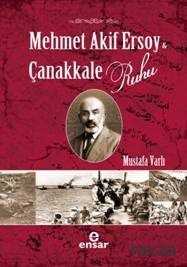 Mehmet Akif Ersoy ve Çanakkale Ruhu - Ensar Neşriyat