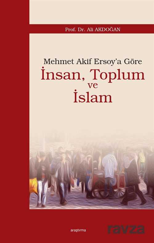 Mehmet Akif Ersoy'a Göre İnsan, Toplum ve İslam - Araştırma Yayınları (Ankara)