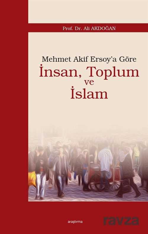 Mehmet Akif Ersoy'a Göre İnsan, Toplum ve İslam - 1