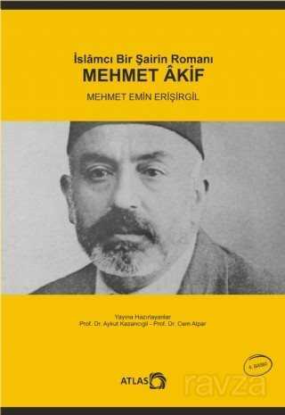 Mehmet Akif / İslamcı Bir Şairin Romanı - Atlas Kitap