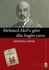 Mehmet Akif'e Göre Dün Bugün Yarın - 1