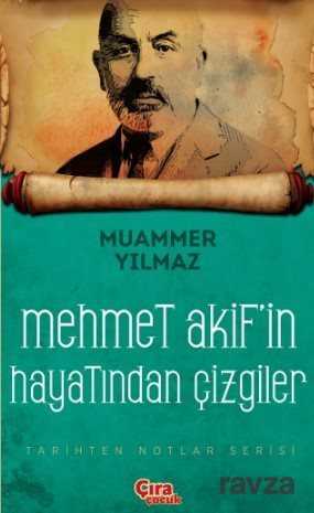 Mehmet Akif'in Hayatından Çizgiler - Çıra Yayınları