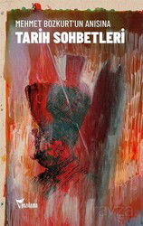 Mehmet Bozkurt'un Anısına Tarih Sohbetleri - Yazılama Yayınevi