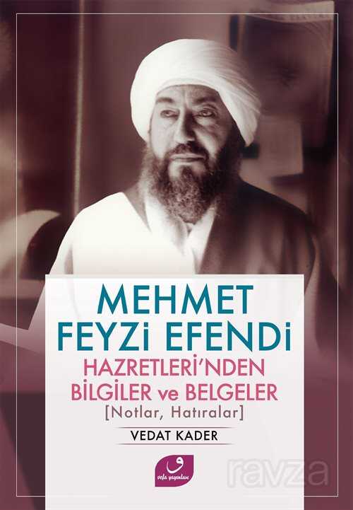 Mehmet Feyzi Efendi Hazretleri'nden Bilgiler ve Belgeler (Notlar, Hatıralar) - 1