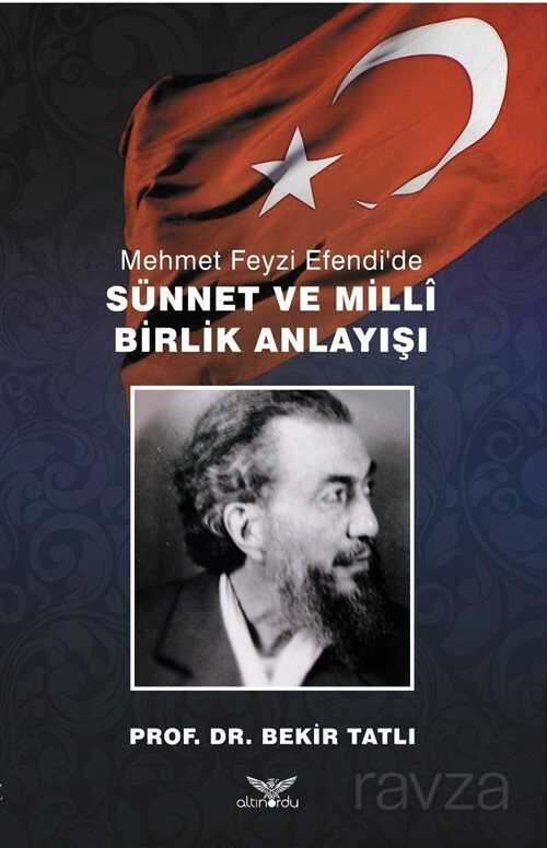 Mehmet Feyzi Efendi'de Sünnet ve Milli Birlik Anlayışı - Altınordu Yayınları