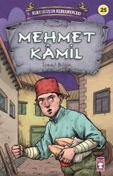 Mehmet Kamil - Kurtuluşun Kahramanları 3 - Timaş Çocuk Yayınları
