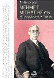 Mehmet Mithat Bey'in Münasebetsiz Tarihi - İletişim Yayınları