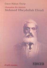 Mehmet Ubeydullah Efendi Ulemadan Bir Jöntürk - Dergah Yayınları