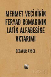 Mehmet Vecihi'nin Feryad Romanının Latin Alfabesine Aktarımı - Kutlu Yayınevi