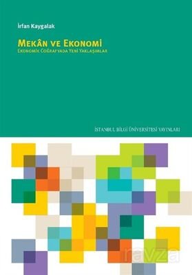 Mekan ve Ekonomi: Ekonomik Coğrafyada Yeni Yaklaşımlar - 1