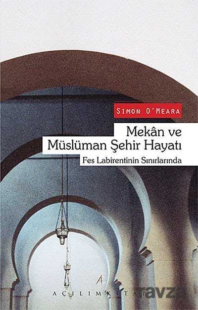 Mekan ve Müslüman Şehir Hayatı - Açılım Kitap