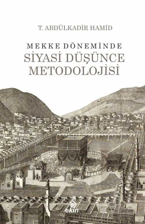 Mekke Döneminde Siyasi Düşünce Metodolojisi - Ekin Yayınları