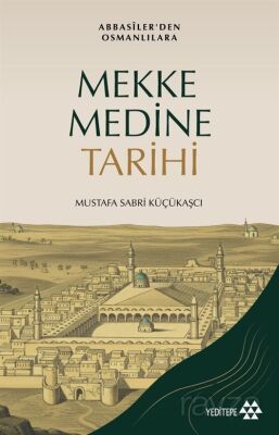 Mekke - Medine Tarihi / Abbasilerden Osmanlılara - 1