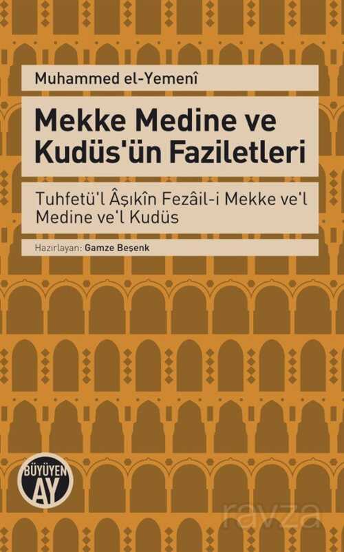 Mekke Medine ve Kudüs'ün Faziletleri - Büyüyenay Yayıncılık