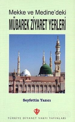 Mekke ve Medine'deki Mübarek Ziyaret Yerleri - 1