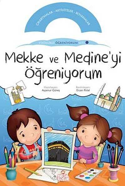 Mekke ve Medine'yi Öğreniyorum / Etkinlikli Öğreniyorum Seti 1.Kitap - Nesil Çocuk Yayınları