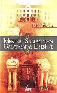 Mekteb-i Sultani'den Galatasaray Lisesi'ne - 1