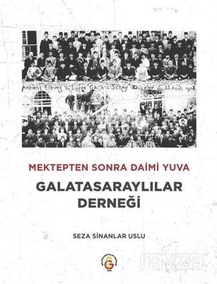 Mektepten sonra daimi yuva Galatasaraylılar Derneği - 1