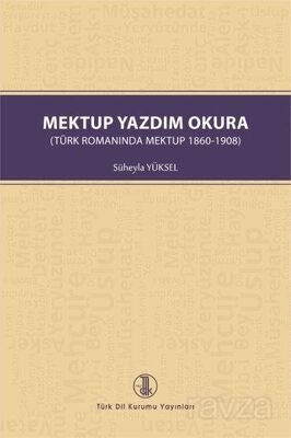 Mektup Yazdım Okura ( Türk Romanında Mektup 1860-1908) - 1