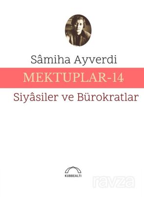 Mektuplar 14 / Siyasiler ve Bürokratlar - 1