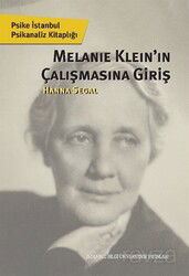 Melanie Klein'ın Çalışmasına Giriş - İstanbul Bilgi Üniversitesi Yayınları