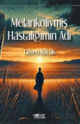 Melankoliymiş Hastalığımın Adı - Gülnar Yayınları