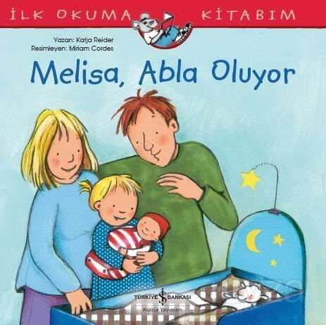 Melisa, Abla Oluyor / İlk Okuma Kitabım - İş Bankası Yayınları