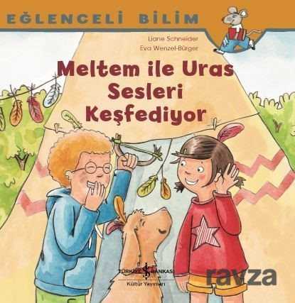 Meltem İle Uras Sesleri Keşfediyor / Eğlenceli Bilim - İş Bankası Yayınları