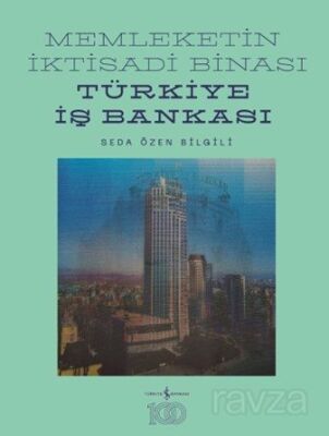 Memleketin İktisadi Binası Türkiye İş Bankası - 1