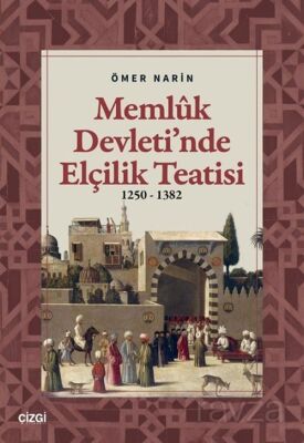 Memlûk Devleti'nde Elçilik Teatisi (1250-1382) - 1