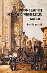 Memlûk Devleti'nde Merkeziyetçi Yapının Oluşumu (1250-1341) - Kriter Basım Yayın Dağıtım