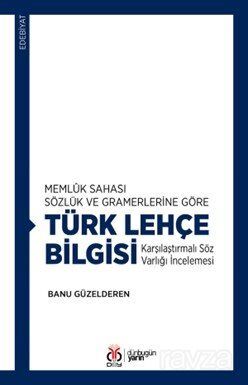 Memlûk Sahası Sözlük ve Gramerlerine Göre Türk Lehçe Bilgisi Karşılaştırmalı Söz Varlığı İncelemesi - 1