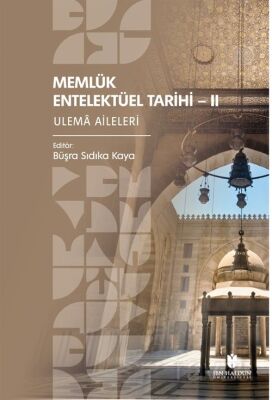 Memlük Entelektüel Tarihi II: Ulema Aileleri - 1