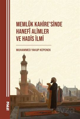 Memlük Kahire'sinde Hanefî Alimler ve Hadis İlmi - 1