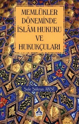 Memlükler Dönemi İslam Hukuku ve Hukukçuları - 1