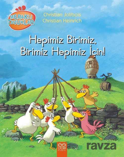 Meraklı Tavuklar - Hepimiz Birimiz, Birimiz Hepimiz İçin! - 1001 Çiçek Kitaplar