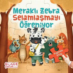Meraklı Zebra Selamlaşmayı Öğreniyor / Yapbozlu Kitap 2 - Timaş Gülce Çocuk