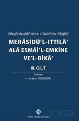 Merasidü'l-Ittıla'ala Esmai'l-Emkine Ve'l-Bika III. Cilt, Sefiyyü'd-dîn Abdü'l-mü'min b. Abdü'l-hakk - Türk Tarih Kurumu