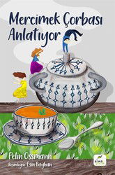Mercimek Çorbası Anlatıyor - Elma Yayınevi