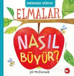 Merhaba Dünya! / Elmalar Nasıl Büyür? - Beyaz Balina Yayınları