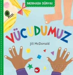 Merhaba Dünya! Vücudumuz - Beyaz Balina Yayınları