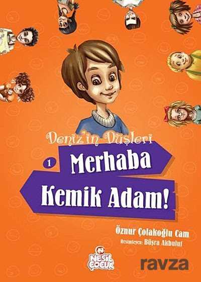 Merhaba Kemik Adam! / Deniz'in Düşleri -1 - Nesil Çocuk Yayınları