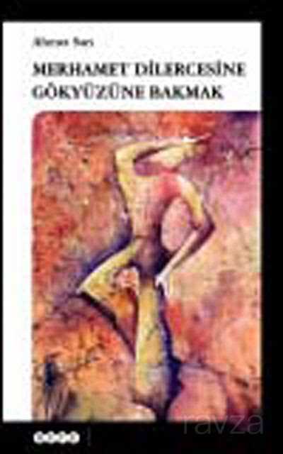 Merhamet Dilercesine Gökyüzüne Bakmak - Hece Yayınları