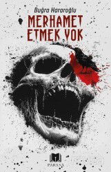 Merhamet Etmek Yok - Parana Yayınları