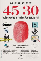 Merkez 45 30 Cinayet Hikayeleri - Elma Yayınevi
