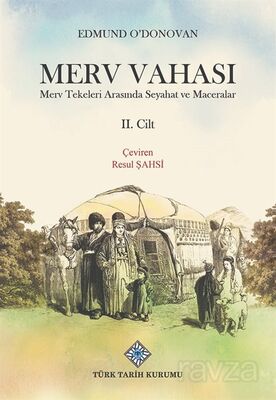 Merv Vahası Merv Tekeleri Arasında Seyahat ve Maceralar (II.Cilt) - 1