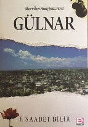 Merv'den Anaypazarı'na Gülnar - E Yayınları