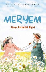Meryem Dünya Kardeşlik Elçisi - Çıra Yayınları